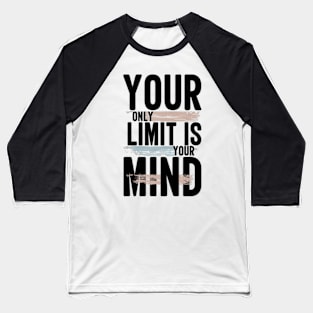 Your Limit is your Mind Baseball T-Shirt